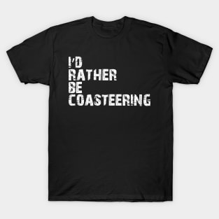 Coasteering - I'd Rather e Coasteering T-Shirt